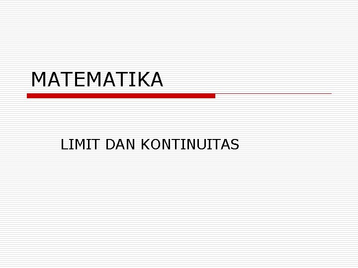 MATEMATIKA LIMIT DAN KONTINUITAS 