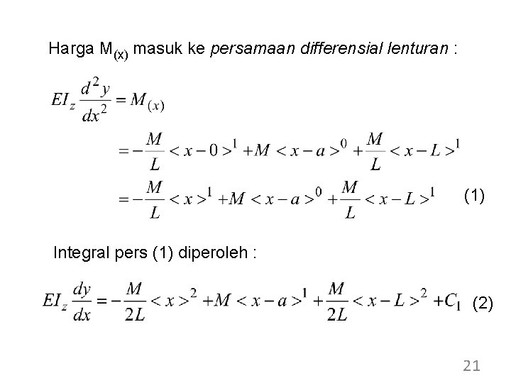 Harga M(x) masuk ke persamaan differensial lenturan : (1) Integral pers (1) diperoleh : Harga M(x) masuk ke persamaan differensial lenturan : (1) Integral pers (1) diperoleh :