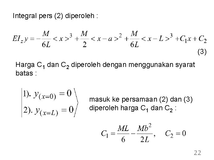 Integral pers (2) diperoleh : (3) Harga C 1 dan C 2 diperoleh dengan Integral pers (2) diperoleh : (3) Harga C 1 dan C 2 diperoleh dengan