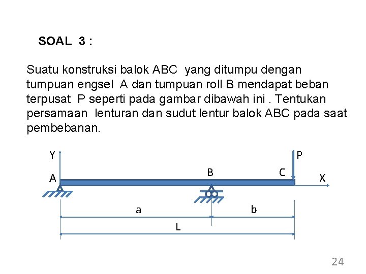 SOAL 3 : Suatu konstruksi balok ABC yang ditumpu dengan tumpuan engsel A dan