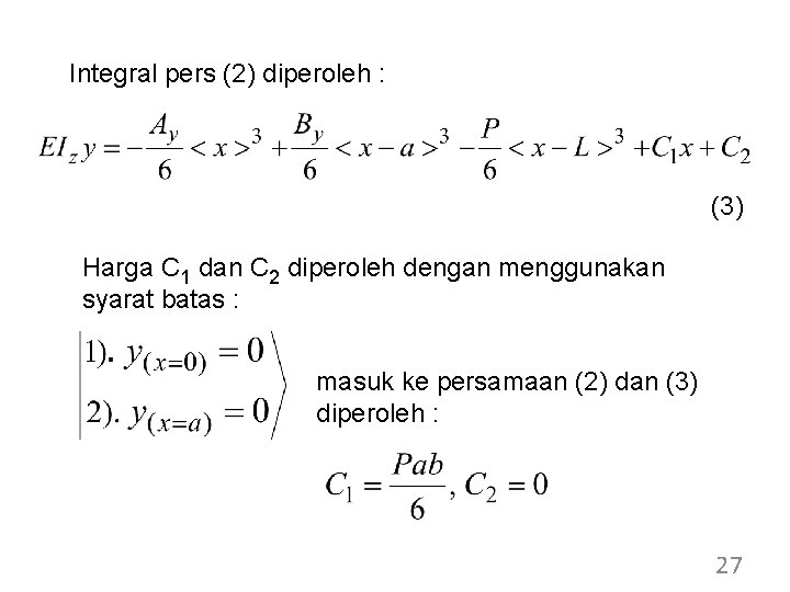 Integral pers (2) diperoleh : (3) Harga C 1 dan C 2 diperoleh dengan