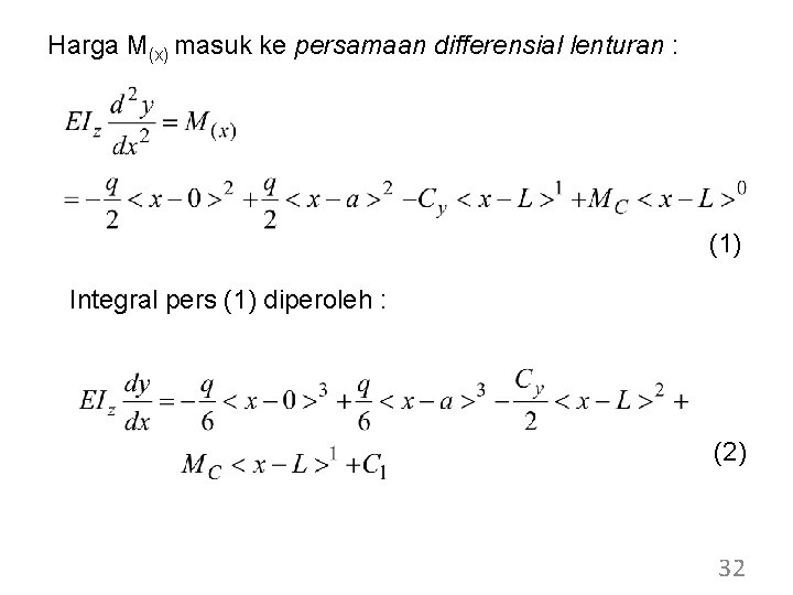 Harga M(x) masuk ke persamaan differensial lenturan : (1) Integral pers (1) diperoleh :