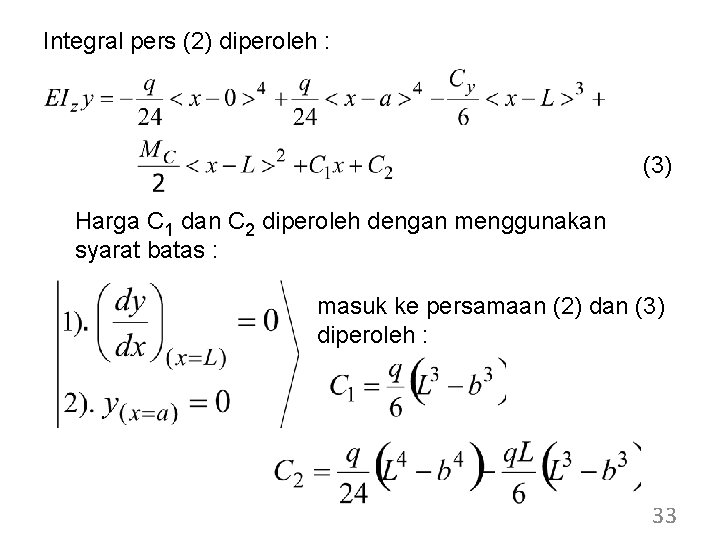 Integral pers (2) diperoleh : (3) Harga C 1 dan C 2 diperoleh dengan