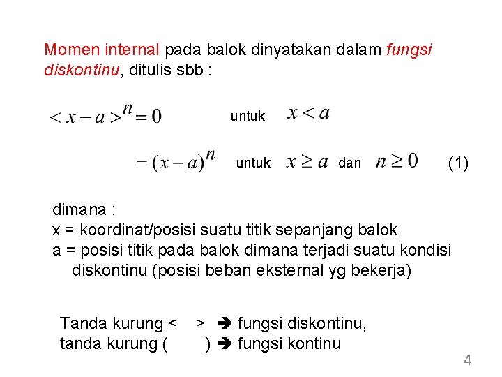 Momen internal pada balok dinyatakan dalam fungsi diskontinu, ditulis sbb : untuk dan (1) Momen internal pada balok dinyatakan dalam fungsi diskontinu, ditulis sbb : untuk dan (1)