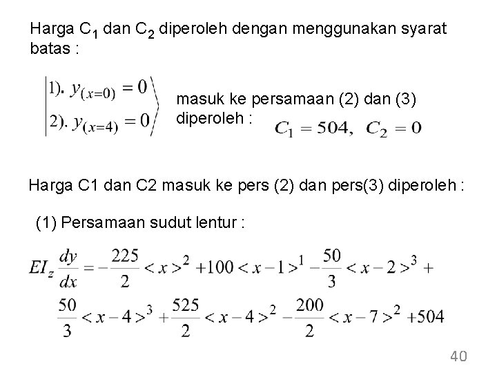 Harga C 1 dan C 2 diperoleh dengan menggunakan syarat batas : masuk ke