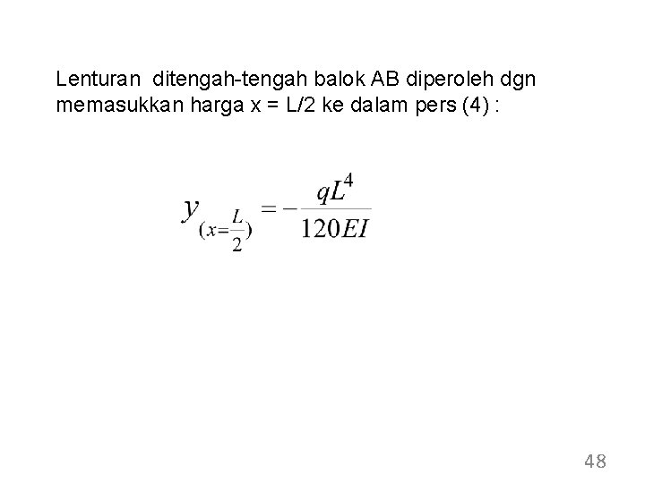 Lenturan ditengah-tengah balok AB diperoleh dgn memasukkan harga x = L/2 ke dalam pers Lenturan ditengah-tengah balok AB diperoleh dgn memasukkan harga x = L/2 ke dalam pers