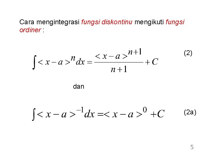 Cara mengintegrasi fungsi diskontinu mengikuti fungsi ordiner : (2) dan (2 a) 5 