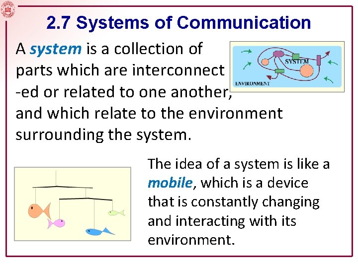 2. 7 Systems of Communication A system is a collection of parts which are