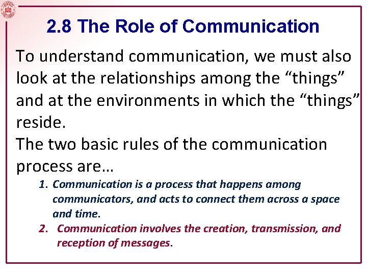 2. 8 The Role of Communication To understand communication, we must also look at