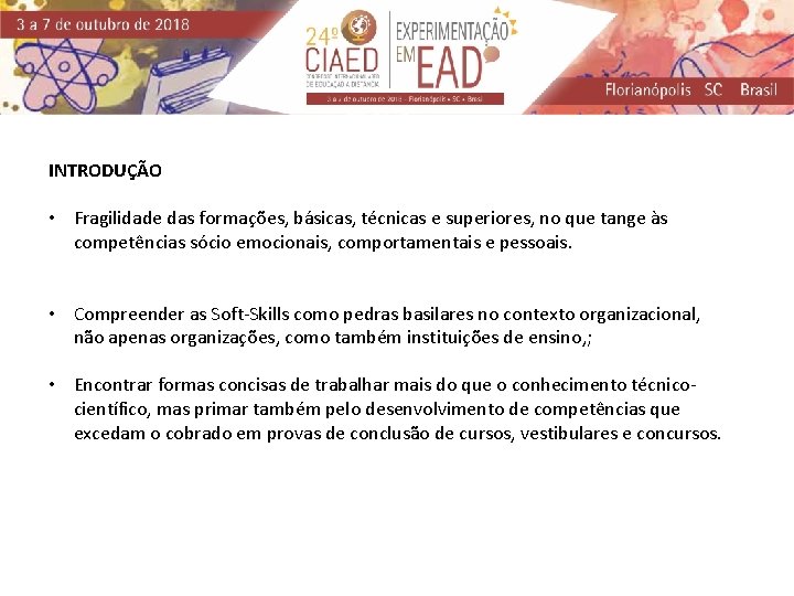 INTRODUÇÃO • Fragilidade das formações, básicas, técnicas e superiores, no que tange às competências