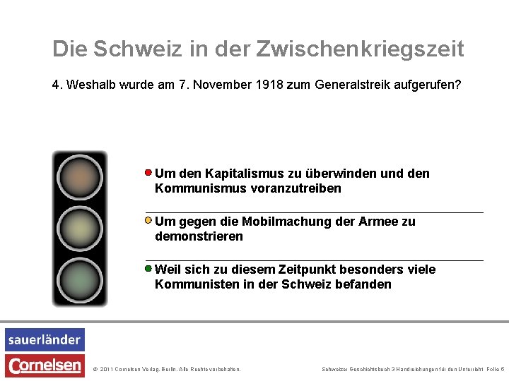 Die Schweiz in der Zwischenkriegszeit 4. Weshalb wurde am 7. November 1918 zum Generalstreik