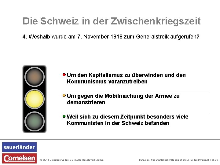 Die Schweiz in der Zwischenkriegszeit 4. Weshalb wurde am 7. November 1918 zum Generalstreik