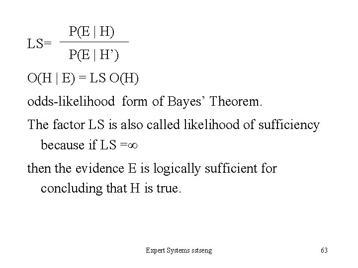 　　　P(E | H) LS= 　　　P(E | H’) O(H | E) = LS O(H) odds-likelihood