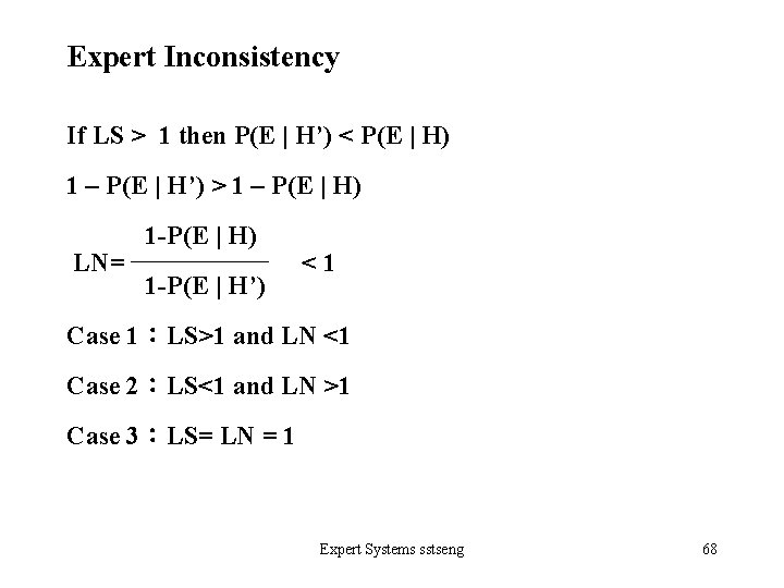 Expert Inconsistency If LS > 1 then P(E | H’) < P(E | H)