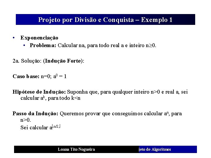 Projeto por Divisão e Conquista – Exemplo 1 • Exponenciação • Problema: Calcular na,