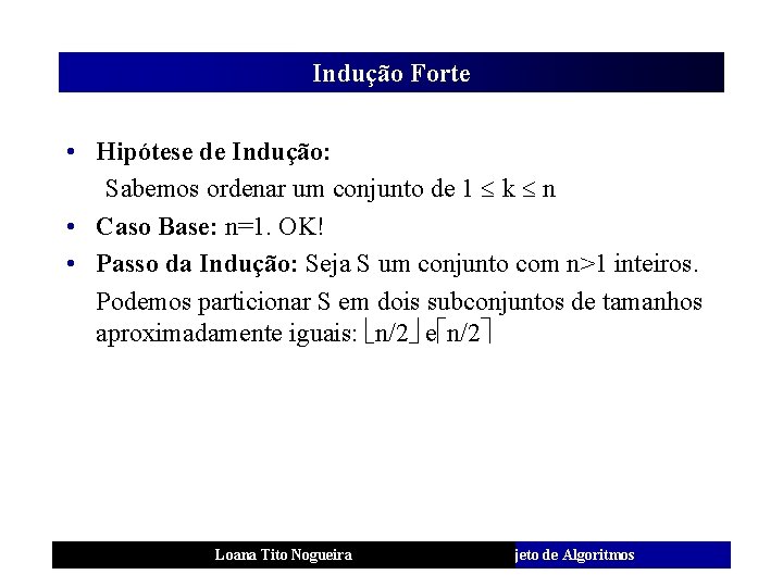 Indução Forte • Hipótese de Indução: Sabemos ordenar um conjunto de 1 k n