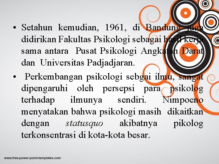  • Setahun kemudian, 1961, di Bandung juga didirikan Fakultas Psikologi sebagai hasil kerja