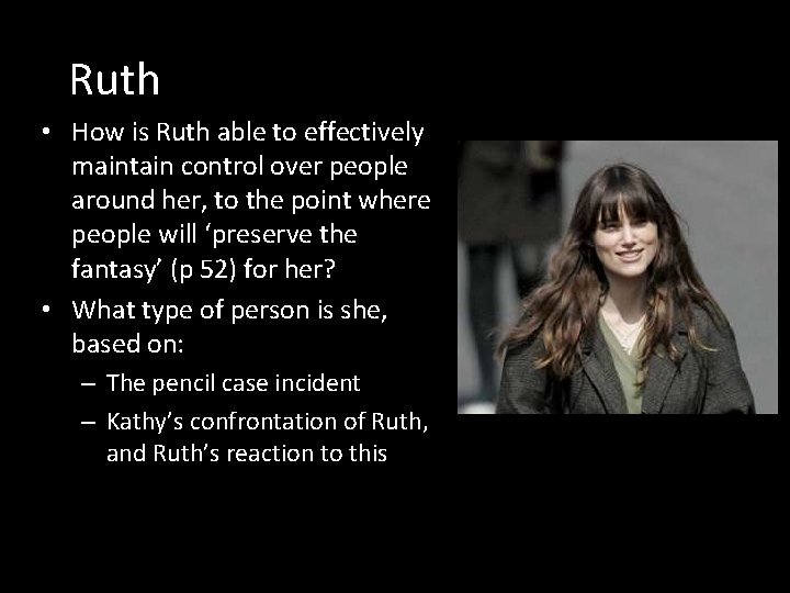 Ruth • How is Ruth able to effectively maintain control over people around her,