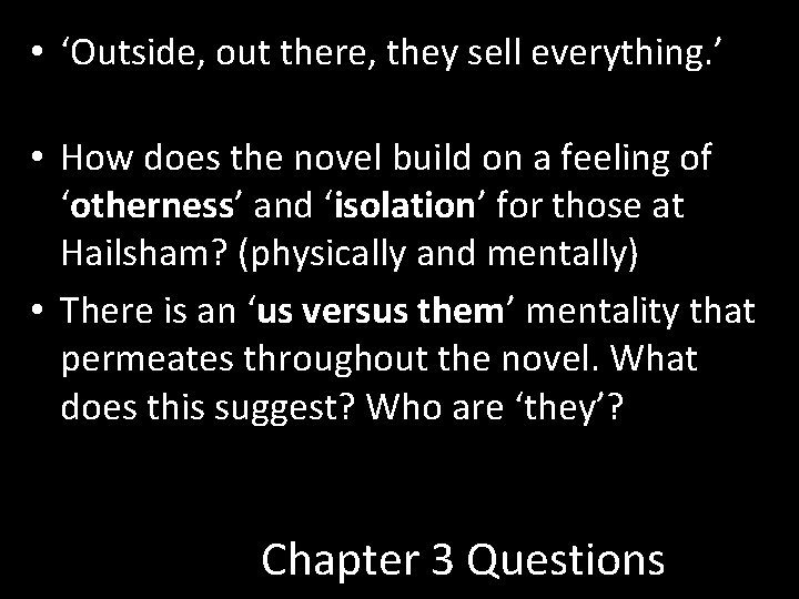  • ‘Outside, out there, they sell everything. ’ • How does the novel