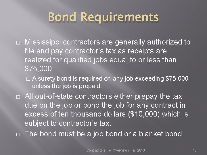 Bond Requirements � Mississippi contractors are generally authorized to file and pay contractor’s tax