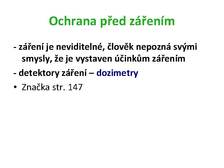 Ochrana před zářením - záření je neviditelné, člověk nepozná svými smysly, že je vystaven