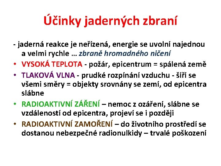 Účinky jaderných zbraní - jaderná reakce je neřízená, energie se uvolní najednou a velmi