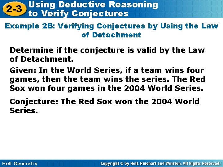 Using Deductive Reasoning 2 -3 to Verify Conjectures Example 2 B: Verifying Conjectures by Using Deductive Reasoning 2 -3 to Verify Conjectures Example 2 B: Verifying Conjectures by
