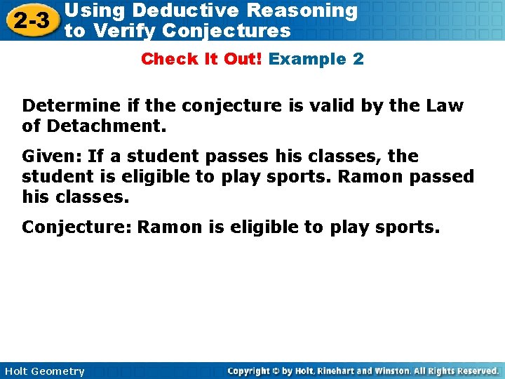 Using Deductive Reasoning 2 -3 to Verify Conjectures Check It Out! Example 2 Determine Using Deductive Reasoning 2 -3 to Verify Conjectures Check It Out! Example 2 Determine