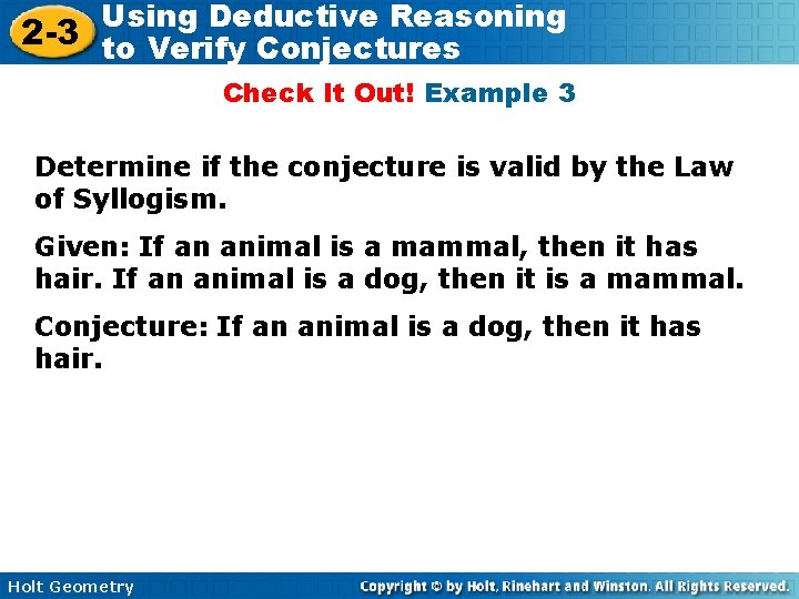 Using Deductive Reasoning 2 -3 to Verify Conjectures Check It Out! Example 3 Determine Using Deductive Reasoning 2 -3 to Verify Conjectures Check It Out! Example 3 Determine