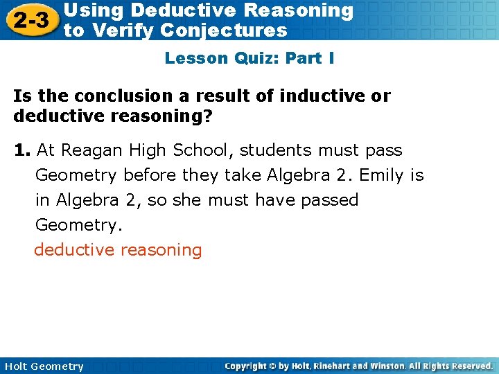 Using Deductive Reasoning 2 -3 to Verify Conjectures Lesson Quiz: Part I Is the Using Deductive Reasoning 2 -3 to Verify Conjectures Lesson Quiz: Part I Is the