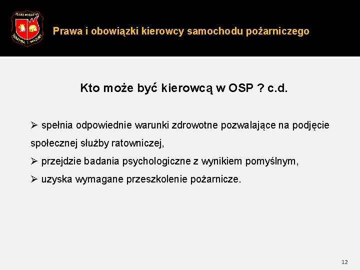 Prawa i obowiązki kierowcy samochodu pożarniczego Kto może być kierowcą w OSP ? c.