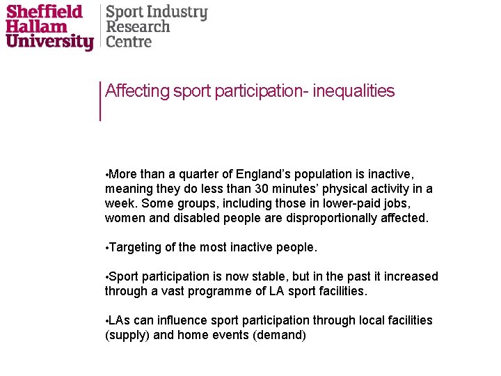 Affecting sport participation- inequalities • More than a quarter of England’s population is inactive,