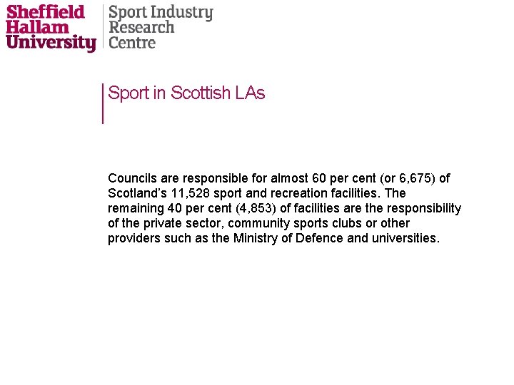 Sport in Scottish LAs Councils are responsible for almost 60 per cent (or 6,