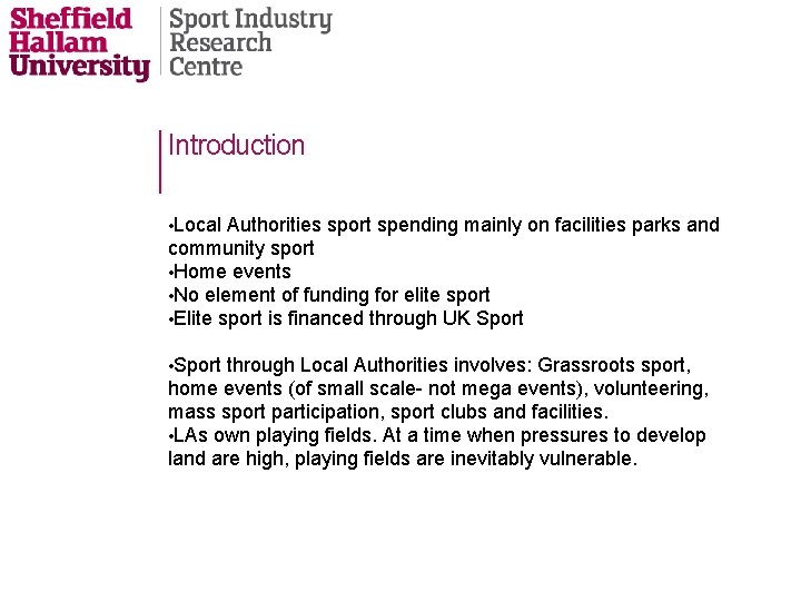 Introduction • Local Authorities sport spending mainly on facilities parks and community sport •