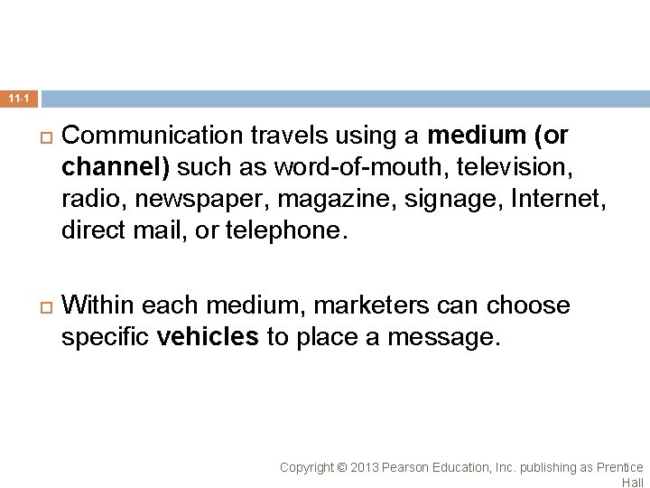 11 -1 Communication travels using a medium (or channel) such as word-of-mouth, television, radio, 11 -1 Communication travels using a medium (or channel) such as word-of-mouth, television, radio,