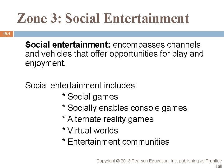 Zone 3: Social Entertainment 19 -1 Social entertainment: encompasses channels and vehicles that offer Zone 3: Social Entertainment 19 -1 Social entertainment: encompasses channels and vehicles that offer