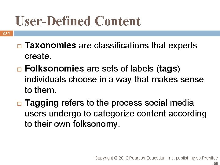 User-Defined Content 23 -1 Taxonomies are classifications that experts create. Folksonomies are sets of User-Defined Content 23 -1 Taxonomies are classifications that experts create. Folksonomies are sets of