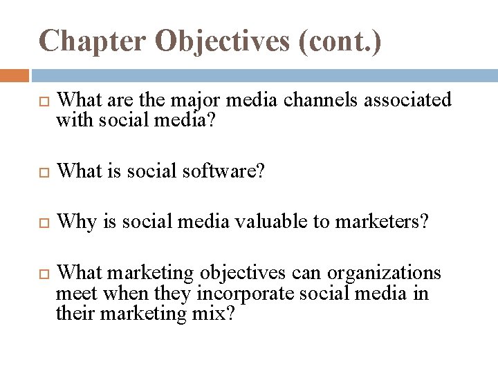 Chapter Objectives (cont. ) What are the major media channels associated with social media? Chapter Objectives (cont. ) What are the major media channels associated with social media?
