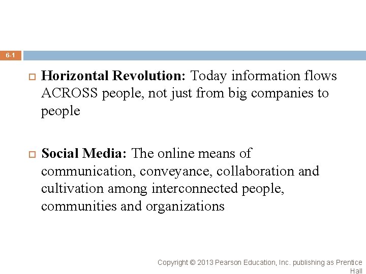 6 -1 Horizontal Revolution: Today information flows ACROSS people, not just from big companies 6 -1 Horizontal Revolution: Today information flows ACROSS people, not just from big companies