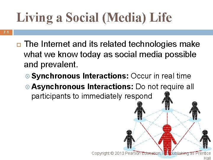 Living a Social (Media) Life 7 -1 The Internet and its related technologies make Living a Social (Media) Life 7 -1 The Internet and its related technologies make