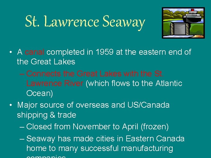 St. Lawrence Seaway • A canal completed in 1959 at the eastern end of