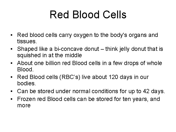 Red Blood Cells • Red blood cells carry oxygen to the body's organs and