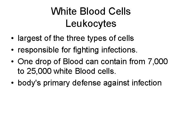 White Blood Cells Leukocytes • largest of the three types of cells • responsible