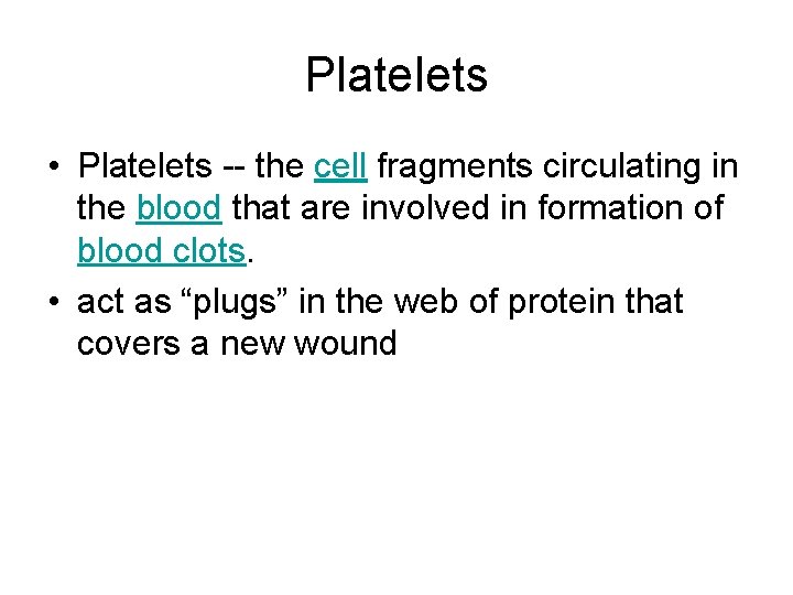 Platelets • Platelets -- the cell fragments circulating in the blood that are involved