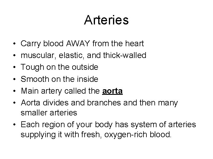 Arteries • • • Carry blood AWAY from the heart muscular, elastic, and thick-walled