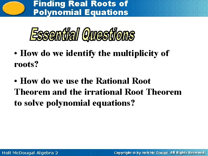 Finding Real Roots of Polynomial Equations • How do we identify the multiplicity of