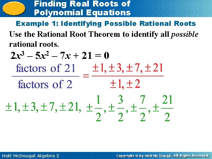 Finding Real Roots of Polynomial Equations Example 1: Identifying Possible Rational Roots Use the