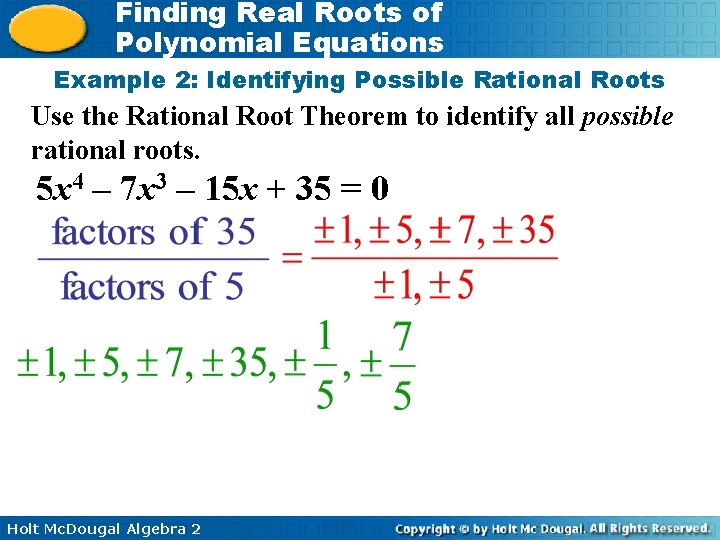 Finding Real Roots of Polynomial Equations Example 2: Identifying Possible Rational Roots Use the