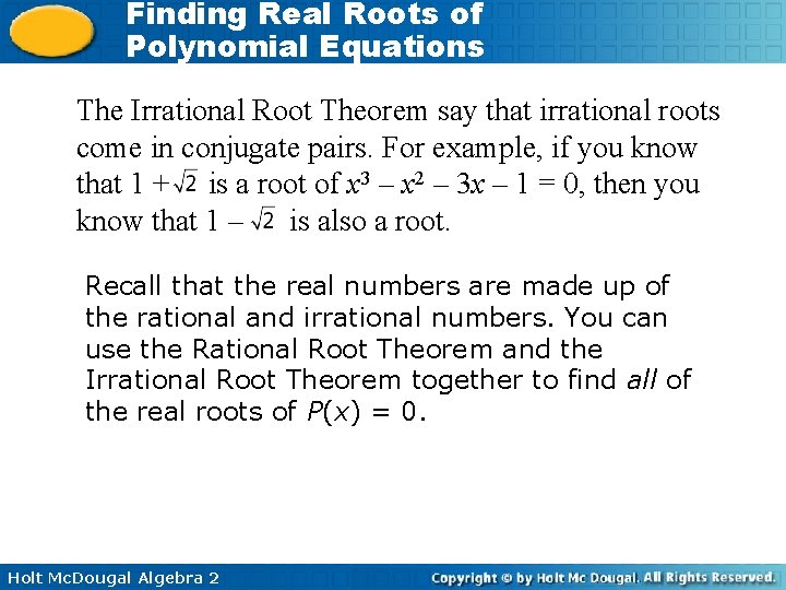 Finding Real Roots of Polynomial Equations The Irrational Root Theorem say that irrational roots