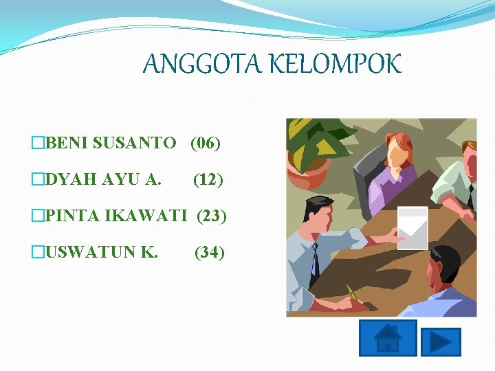 ANGGOTA KELOMPOK �BENI SUSANTO (06) �DYAH AYU A. (12) �PINTA IKAWATI (23) �USWATUN K.